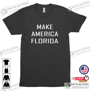 Make America Florida Shirt DeSantis Shirt State Trending T shirt 2