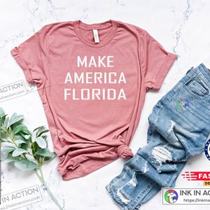 Make America Florida Shirt DeSantis Shirt State Trending T shirt 3
