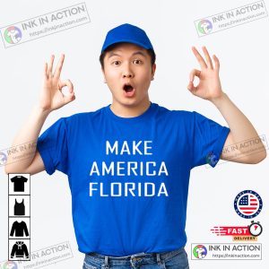 Make America Florida Shirt DeSantis Shirt State Trending T shirt