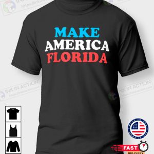 Make America Florida T Shirt 1