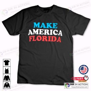 Make America Florida T Shirt 2
