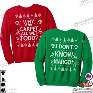 Matching Christmas Shirts I Dont Know Margo and Why is the Carpet All Wet Todd Unisex Sweatshirts 2