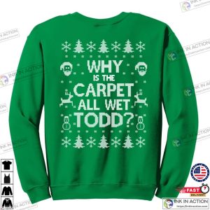 Matching Christmas Shirts I Dont Know Margo and Why is the Carpet All Wet Todd Unisex Sweatshirts 4