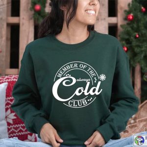 Member Of The Always Cold Club Sweatshirt Always Cold Sweatshirt Fall Sweatshirt 2