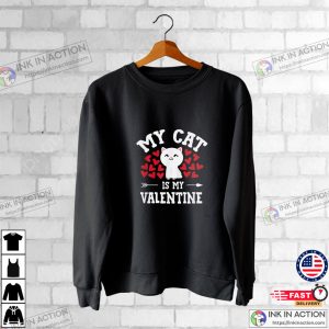 My Cat Is My Valentine Cute Valentine S Day Cat Lover T Shirt 4