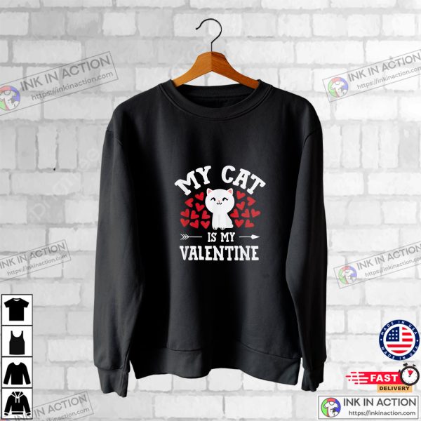 My Cat Is My Valentine Cute Valentine’s Day Cat Lover T-Shirt