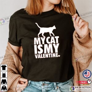 My Cat Is My Valentine Cat Lover T-shirt