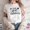 My Dogs Are My Valentines Pet Lover Shirt