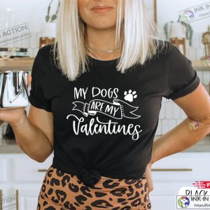 My Dogs Are My Valentines Pet Lover Shirt