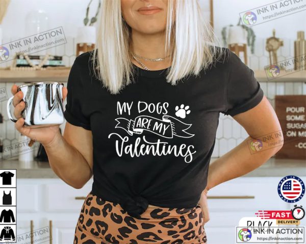 My Dogs Are My Valentines Pet Lover Shirt