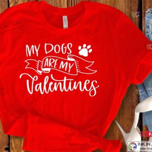 My Dogs Are My Valentines Shirt My Dog Is My Valentine Shirt 3