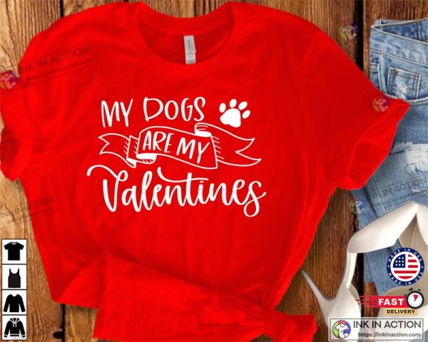 My Dogs Are My Valentines Pet Lover Shirt