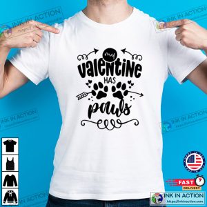 My Valentine Has Paws Funny Dog Valentines Day T-shirt 1