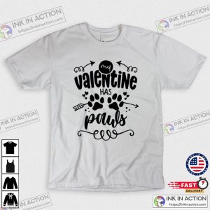 My Valentine Has Paws Funny Dog Valentines Day T-shirt