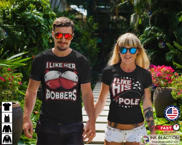 I Like Her Bobbers I Like His Pole Naughty Couple Shirts