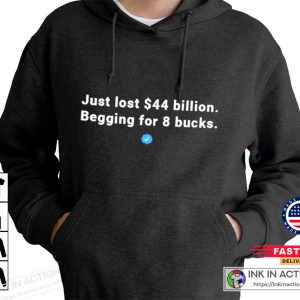 Nick Jack Pappas Elon Musk Just Lost 44 Billion Begging For 8 Bucks elon musk twitter Funny Shirt 2