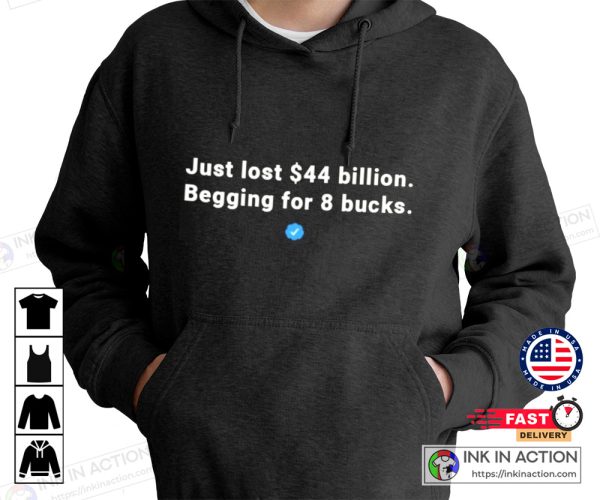 Nick Jack Pappas Elon Musk Twitter Just Lost 44 Billion Begging For 8 Bucks Funny Shirt