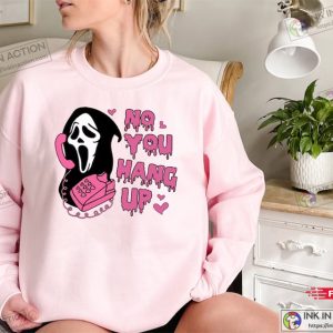 No You Hang Up Shirt, Ghostface Funny Valentine Shirt, Funny Ghostface Tee