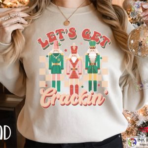 Nutcracker Sweatshirt Christmas Sweatshirt Lets Get Crackin Tee Sugar Plum Fairy Shirt Christmas Sweater 1