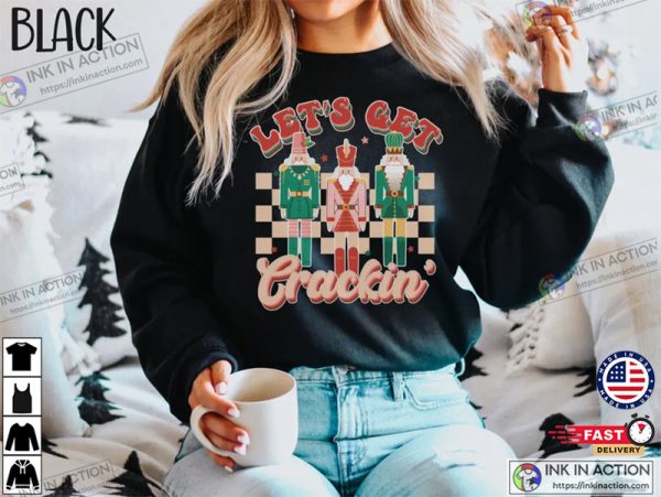 Nutcracker Christmas, Lets Get Crackin Tee, Sugar Plum Fairy Shirt