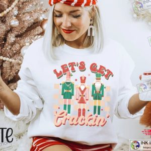 Nutcracker Sweatshirt Christmas Sweatshirt Lets Get Crackin Tee Sugar Plum Fairy Shirt Christmas Sweater 4