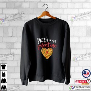 Pizza Is My Valentine Cute Valentine Da Pizza Costume Gift T Shirt 2