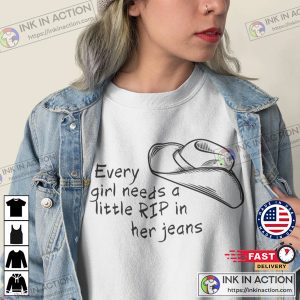 Every Girl Needs A Little Rip In Her Jeans T-shirt Rip Wheeler Rip Yellowstone