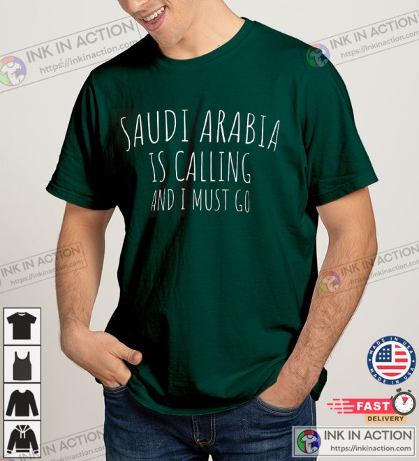 Saudi Arabia Is Calling And I Must Go Funny T-Shirt