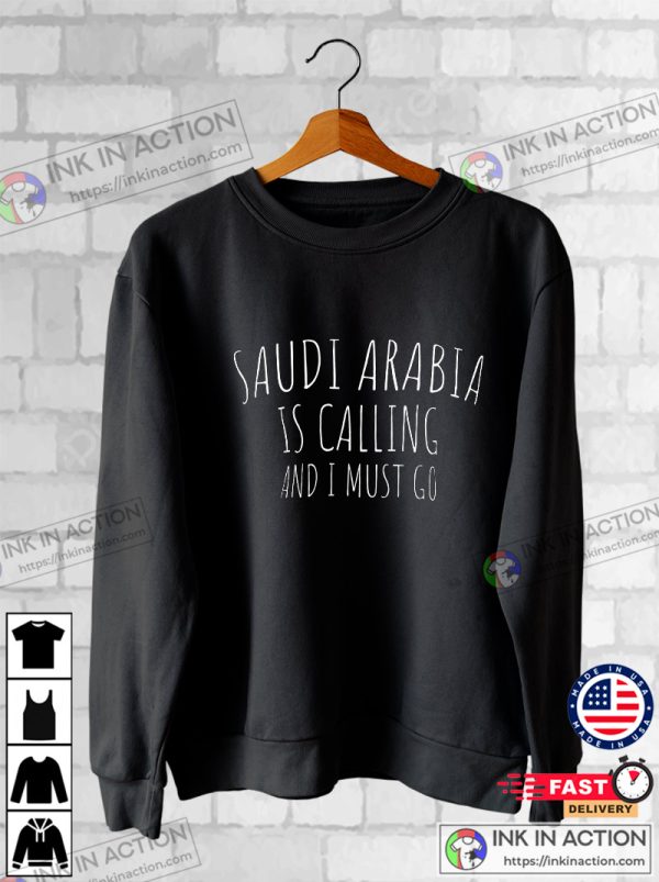 Saudi Arabia Is Calling And I Must Go Funny T-Shirt