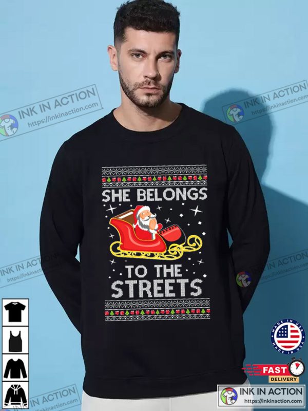 She Belongs To The Streets Meme Santa Claus Ugly Christmas Sweater Sweatshirt