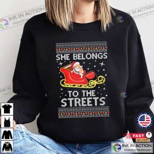 She Belongs To The Streets Meme Santa Claus Ugly Christmas Sweater Sweatshirt 3