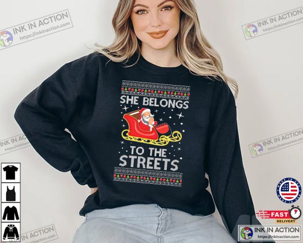 She Belongs To The Streets Meme Santa Claus Ugly Christmas Sweater Sweatshirt