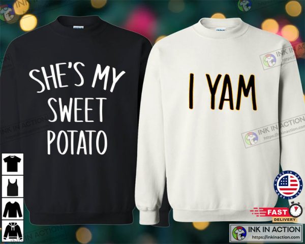 She’s My Sweet Potato I Yam, Funny Couples Thanksgiving Shirt