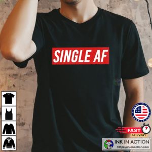 Single AF Valentines Day T-shirt 2