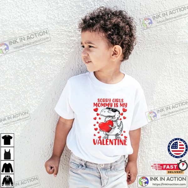 Sorry Girls Mommy Is My Valentine Cute Valentine Day Boys T-Shirt