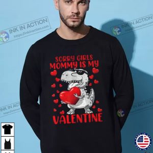 Sorry Girls Mommy Is My Valentine Cute Valentine Day Boys T Shirt 2