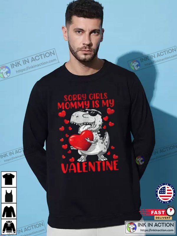 Sorry Girls Mommy Is My Valentine Cute Valentine Day T-Shirt