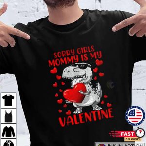 Sorry Girls Mommy Is My Valentine Cute Valentine Day Boys T Shirt 4