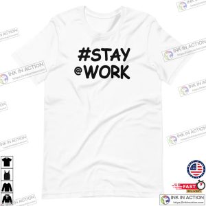 Stay At Work Inspired By Elon Musk Twitter Simple Shirt 3