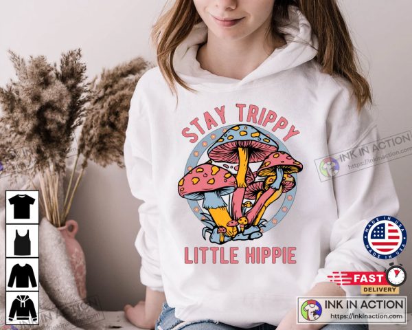 Stay Trippy Little Hippie Nature Lover Hippie Sweatshirt