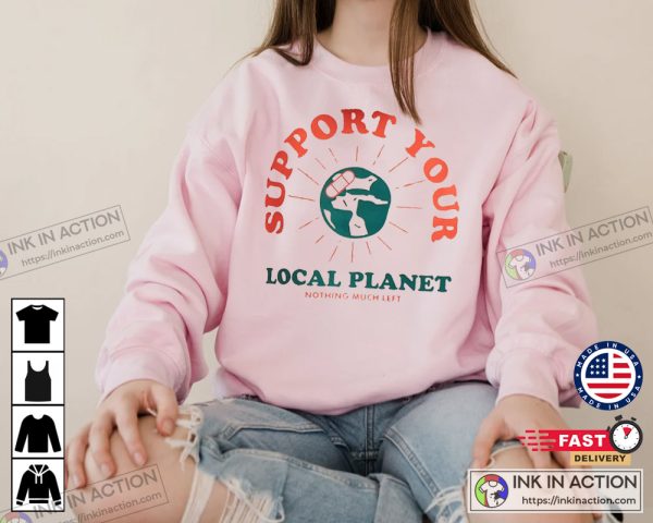 Support Your Local Planet Greenfriendly Sweatshirt