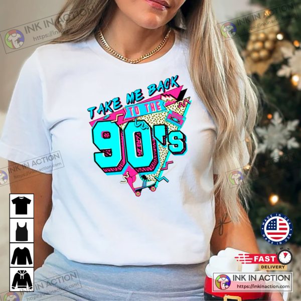Take Me Back To The 90s Shirt 1990 Retro T-shirt