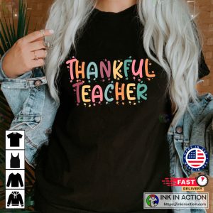 Thankful Teacher Tshirt Teacher Fall Shirt Thanksgiving Gift Shirt 1