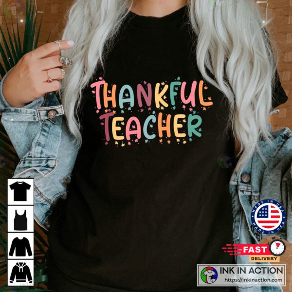 Thankful Teacher T-shirt Teacher Fall Shirt Thanksgiving Gift Shirt