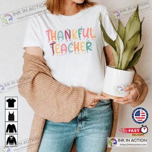 Thankful Teacher Tshirt Teacher Fall Shirt Thanksgiving Gift Shirt 4