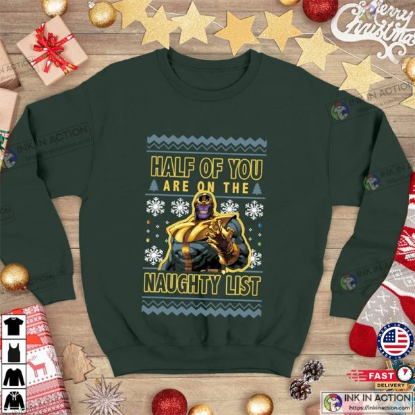 Thanos Christmas Shirt, Thanos Ugly Christmas Sweater, Thanos Half Of You Naughty List, Marvel Thanos Sweatshirt