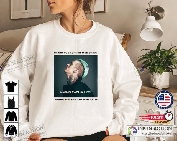 The Memories Aaron Carter Love RIP Aaron Carter Sweatshirt Aaron Carter Rap Hip Hop T-Shirt