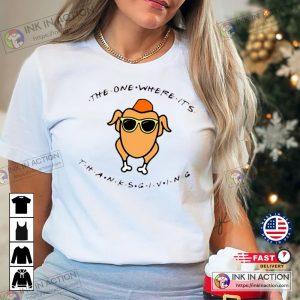 The One Where It’s Thanksgiving T-shirt Friends Turkey T-shirt