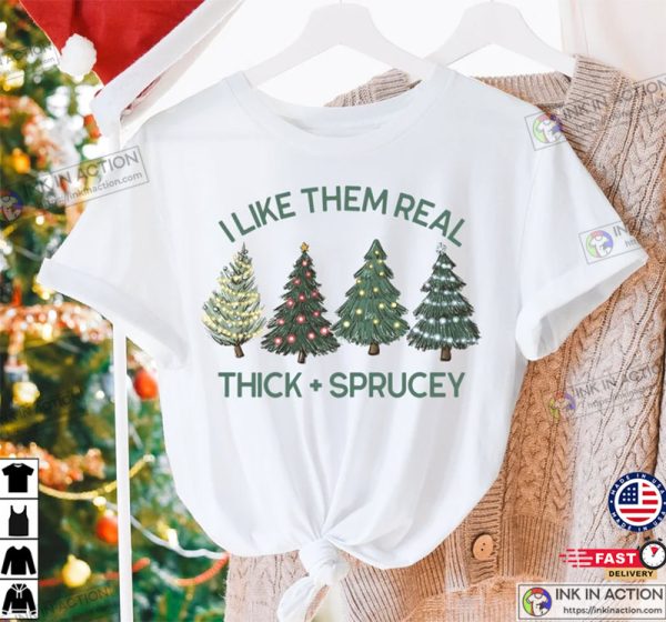 Thick & Sprucey T-shirt, Funny Christmas Gift, Cute Christmas Tree Shirt