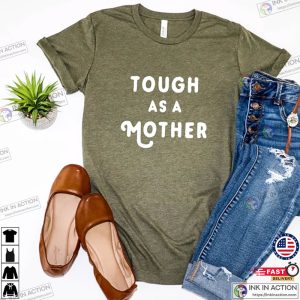 Tough as a Mother Graphic Tee Womens T Shirt Mama Bear T Shirt Strong Woman Shirt 1